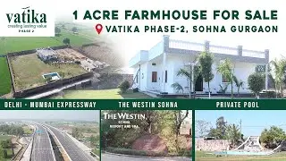 1 Acre Luxury Farmhouse in Vatika Phase 2 Sohna Gurgaon | Prime Real Estate Investment