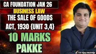 THE SALE OF GOODS ACT 1930  {UNIT 3-4}  | One Shot CA Foundation Law | Must watch | CS VIJAY MAKHIJA
