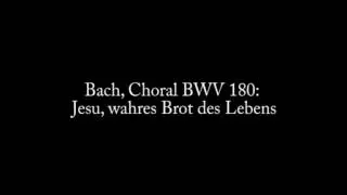 Johann Sebastian Bach, Choral BWV 180: Jesu, wahres Brot des Lebens