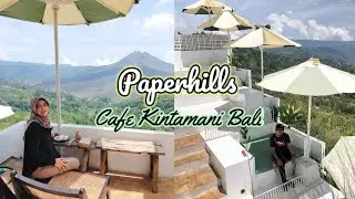 Cafe View Gunung Nyaman dan Asik buat nongkrong || Paperhills Kintamani Bali || Road Trip Bali