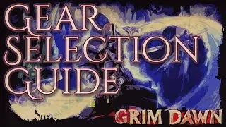 Grim Dawn // Gear Selection Guide and Tips