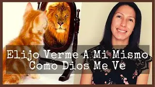 Elijo Verme A M&iacute; Mismo Como Dios Me Ve