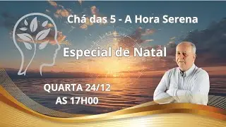 Chá das 5 - A Hora Serena - #0038 - Especial de Natal