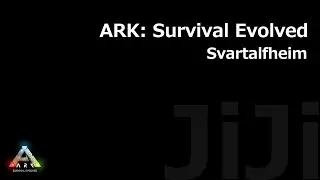 ［ARK: Survival Evolved］JiJiの冒険譚　PV動画（MAP：Svartalfheim スヴァルタフハイム）