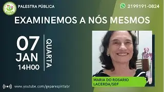 07/01/2026 -Tema: Examinemos A Nós Mesmos Palestrante: Maria Do Rosario Lacerda/Sef