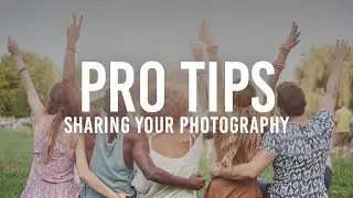 Pro Tips on Sharing Your Best Photos