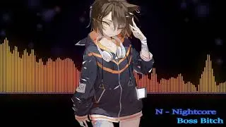 Nightcore - Boss Bitch
