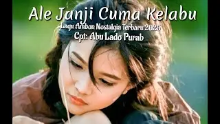 Lagu Ambon Nostalgia Terbaru 2025 || ALE JANJI CUMA KELABU|| Lagu Paling Sedih