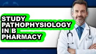 How to Study Pathophysiology in B Pharmacy (Updated)