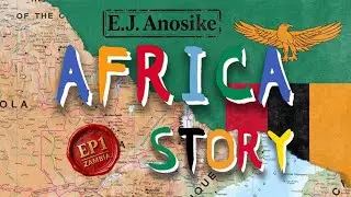 E.J. Anosike | The Africa Story: Zambia 🇿🇲 | Episode 1