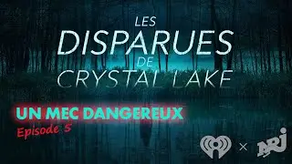 Un mec dangereux - Les disparues de Crystal Lake  #Podcast