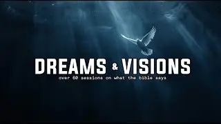 Dreams and Visions | Part 8