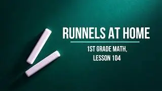 1st Grade Math Lesson 104, Week of May 4th