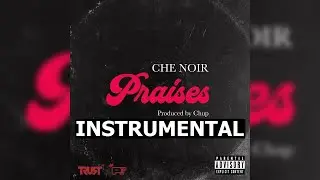 Che` Noir - Praises (Instrumental) 