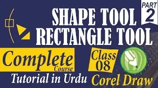 Shape Tool Rectangle Tool Part 2 CorelDraw 2023 Compelete Course for Beginners class #08 l Urdu l