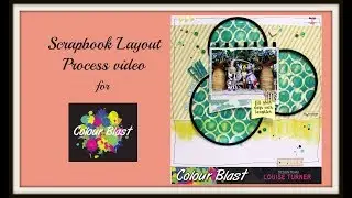 Scrapbook Layout process video (#109) for Colour Blast