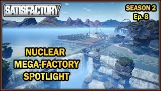 В центре внимания &mdash; ядерная мегафабрика &mdash; Fan Factory Friday, сезон 2, серия 8 [Satisfactory Game]