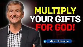 Faithfulness Defined: The Power of Multiplying Your Gifts | John Bevere