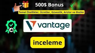 Vantage Forex Broker G&uuml;venilir mi? Detaylı İnceleme ve Bonus