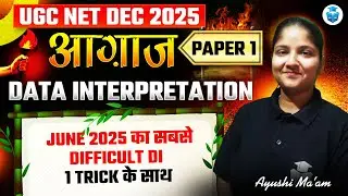 UGC NET Paper 1 Data Interpretation | June 2025 Difficult DI Questions with Tricks | Ayushi Mam