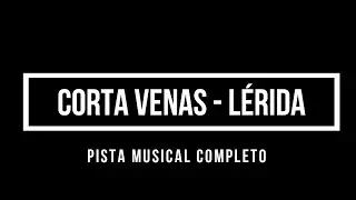 CORTA VENAS - LERIDA PISTA MUSICAL COMPLETA