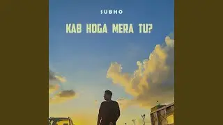 Kab Hoga Mera Tu?