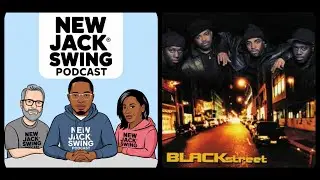 New Jack Swing Podcast Ep. 53 &ndash; Blackstreet Album Top 10 Countdown