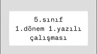 5.sınıf 1.dönem 1.yazılıya çalışma soruları (kısa konu anlatımlı)