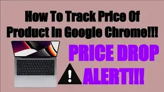 How To Track Price Of Product On Google Chrome(Find Deals)!!!