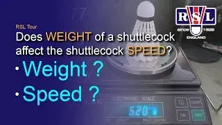 Does Weight of a shuttlecock affect the shuttlecock speed? | RSL Tour