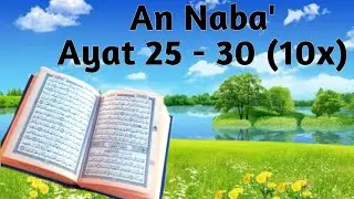 Belajar Menghafal Surat An Naba' Ayat 25 - 30 Diulang 10x