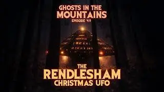 GITM - Ep #49 - The Rendlesham Christmas UFO