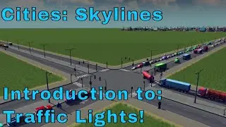 Introduction to: Traffic Lights in Cities: Skylines - Destroy Traffic with Hot Signals in your Area!