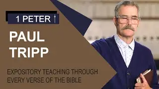 1 Peter 5:1-14c Line by Line Bible study with Paul Tripp