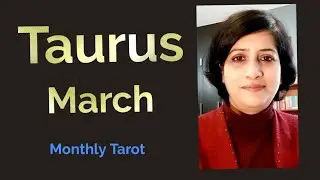 Taurus March 2021 Monthly Tarot Reading