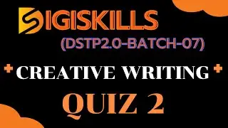 Creative Writing Quiz 2 ||  DIGISKILL (DSTP2.0-BATCH-07) || Solution 2024