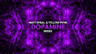 Matt Dybal, Yellow Pvnk, DVDEK - Dopamine