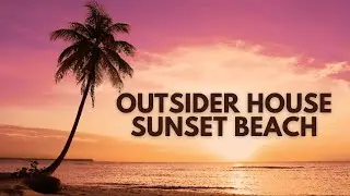 Outsider House Music with Sunset Beach Vibes