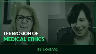 The Erosion of Medical Ethics | Jennifer Lahl | Interviews
