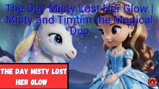 English | The Day Misty Lost Her Glow | Misty and Timtim the Magical Duo