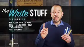 Новые перьевые ручки с гибким пером, любимое гибкое перо Тома &mdash; The Write Stuff, выпуск 29