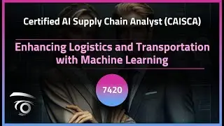 Enhancing Logistics and Transportation with Machine Learning | Exclusive Lesson
