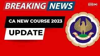Breaking News | ICAI New Course 2023 Update | Bad News?