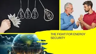 The Fight for Energy Security -- Energy Geopolitics