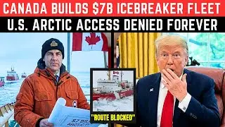 1 MIN AGO: Canada's $7B Icebreaker Plan LOCKS U.S. Out Forever!