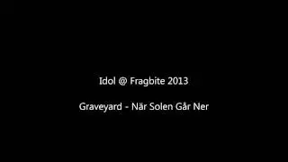 Idol@FB Fredagsfinal 2: Graveyard