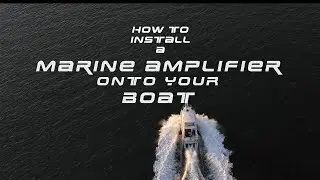 How To Install a Marine Amplifier on to Your BOAT (tutorial+tricks and tips)