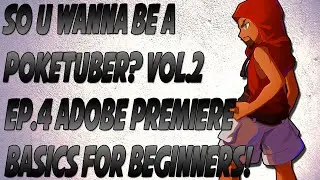 So You Wanna Be a Poketuber Vol2 w/TheeMIkeyJ [Premiere Basics]