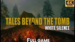 Tales Beyond The Tomb - White Silence | Full Game Walkthrough | No Commentary (4K 60 FPS)