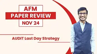 CA FINAL AFM NOV 2024 PAPER REVIEW | Audit Strategy & Revision Videos | By CA Ajay Agarwal AIR 1